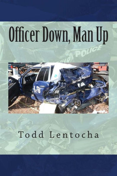 Officer Down, Man Up: Putting A Life Back Together Again