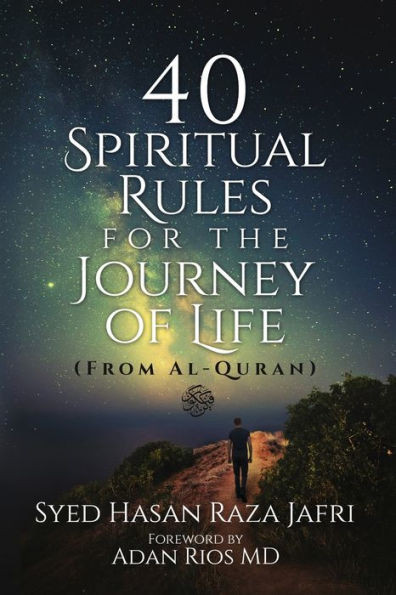 40 Spiritual Rules For The Journey Of Life: From Al-Quran