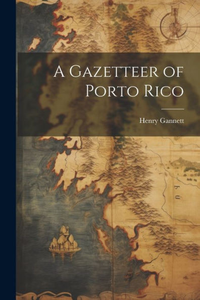 A Gazetteer Of Porto Rico