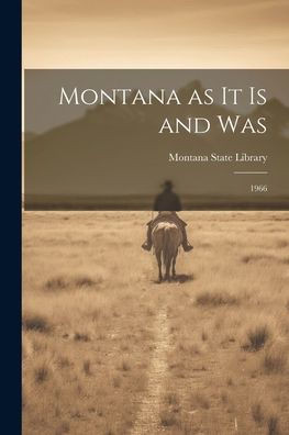 Montana As It Is And Was: 1966