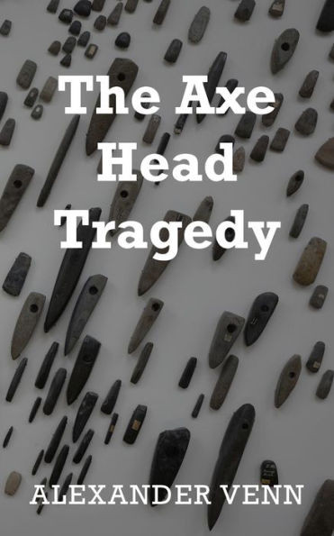 The Axe Head Tragedy