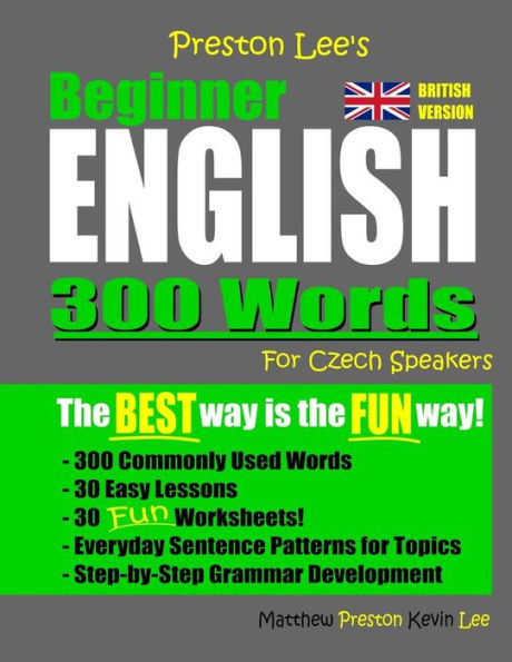 Preston Lee's Beginner English 300 Words For Czech Speakers (British Version) (Preston Lee's English For Czech Speakers (British Version))