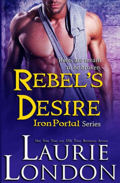 Rebel's Desire: Iron Portal #4 (Iron Portal Series)