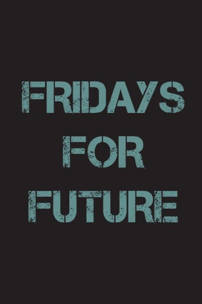Fridays For Future: 15,2 X 22,9 Cm | 100 Seiten | Punktraster - Dotgrid | Soft Cover | Notizbuch | Lustig Funny | Perfekt Als Zeichenbuch, Skizzenbuch, Tagebuch