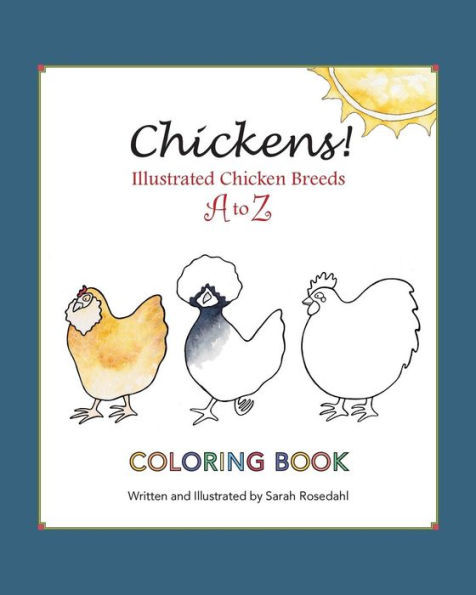Chickens! Illustrated Chicken Breeds A To Z Coloring Book