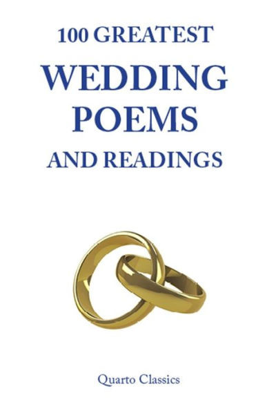 100 Greatest Wedding Poems And Readings: The Most Romantic Readings From The Best Writers In History