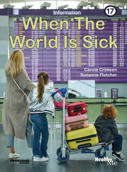 When The World Is Sick: Book 17 (Healthy Me!)