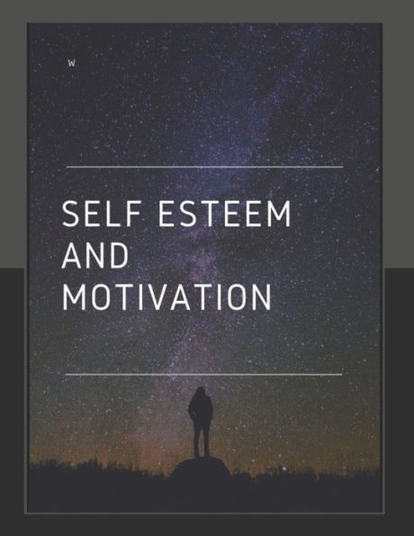 Self-Esteem And Motivation: Self-Help, Motivation, Success, Self-Improvement,