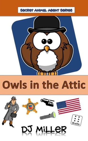 Owls In The Attic (Secret Animal Agents)