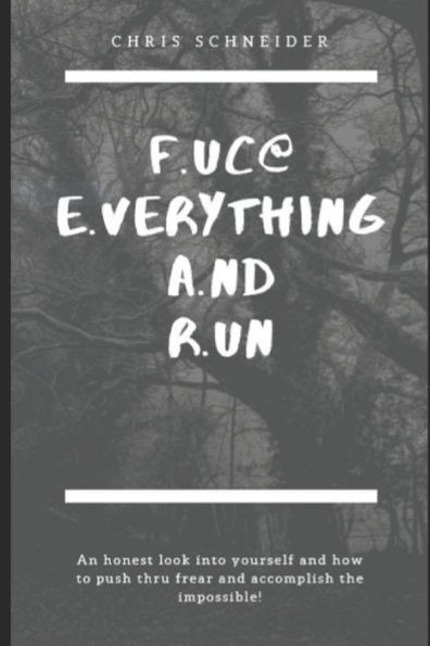 Fear: Fuc@ Everything And Run
