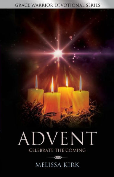 Advent - Celebrate The Coming (Grace Warrior Devotional)
