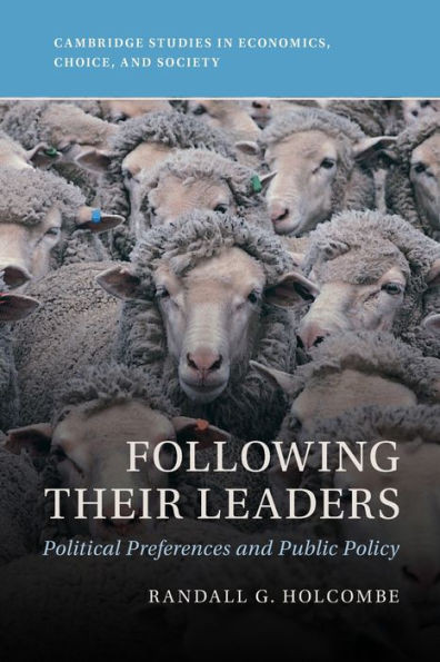 Following Their Leaders (Cambridge Studies In Economics, Choice, And Society)