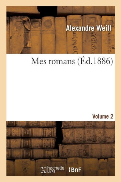 Mes Romans. Volume 2 (French Edition)