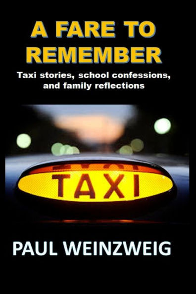 A Fare To Remember: Taxi Stories, School Confessions, And Family Reflections