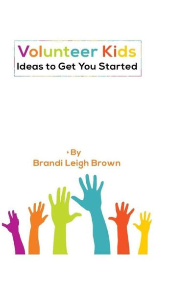 Ideas To Get You Started (Volunteer Kids)