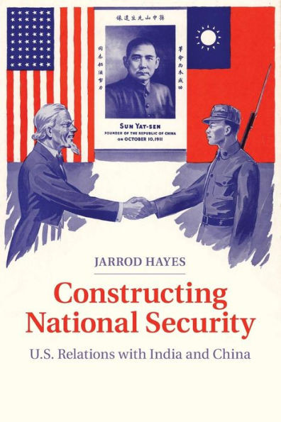 Constructing National Security: U.S. Relations With India And China