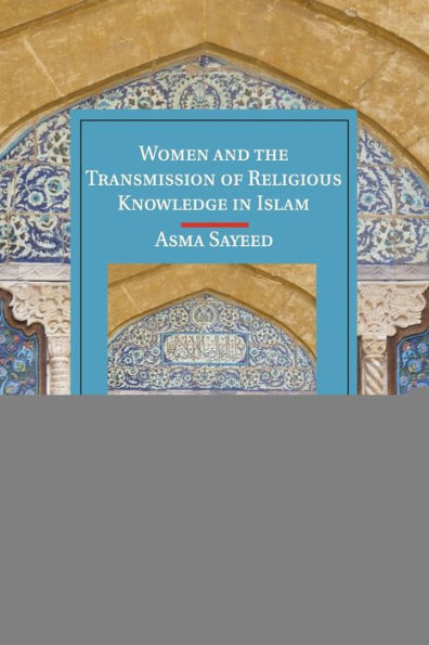 Women And The Transmission Of Religious Knowledge In Islam (Cambridge Studies In Islamic Civilization)
