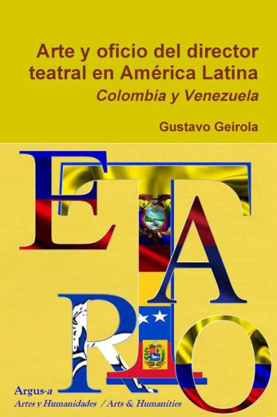 Arte Y Oficio Del Director Teatral En América Latina: Colombia Y Venezuela (Spanish Edition)