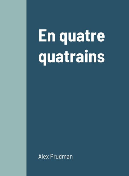 En Quatre Quatrains (French Edition)