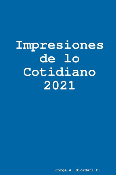 Impresiones De Lo Cotidiano 2021 (Spanish Edition)