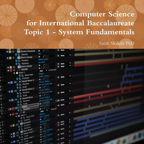 Computer Science For International Baccalaureate: Topic 1 - System Fundamentals