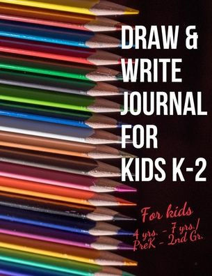 Draw & Write Journal For Kids K-2: Early Creative Kids Composition Notebook With Illustration Space And Dotted Midline| Draw And Write Journal For Kids K-2