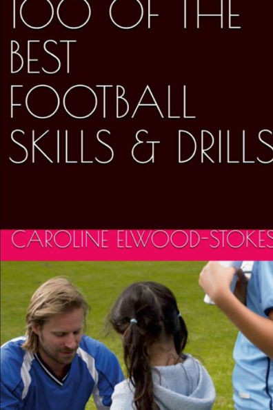100 Of The Best Football Skills & Drills