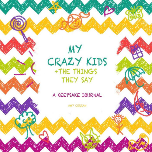 My Crazy Kids And The Things They Say