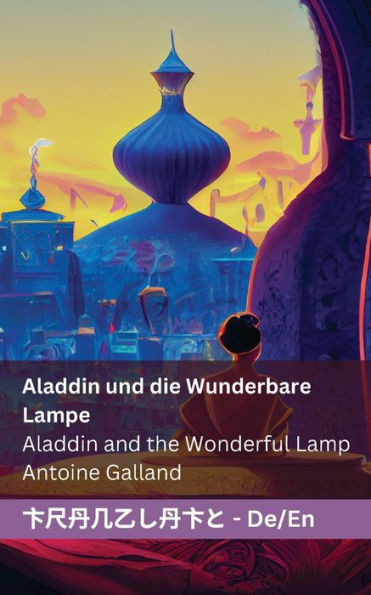 Aladdin Und Die Wunderbare Lampe / Aladdin And The Wonderful Lamp: Tranzlaty Deutsch English