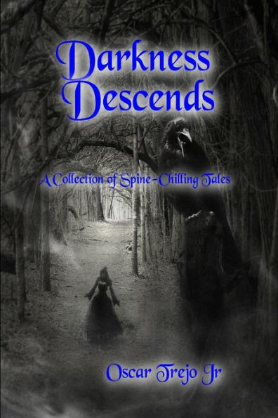 Darkness Descends: A Collection Of Spine Chilling Tales