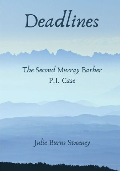 Deadlines : The 2Nd Murray Barber P. I. Case