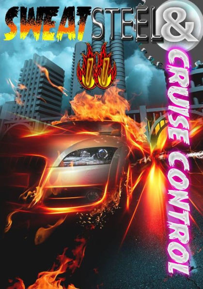 Sweat, Steel And Cruise Control Ii
