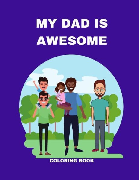 My Dad Is Awesome: A Coloring Book