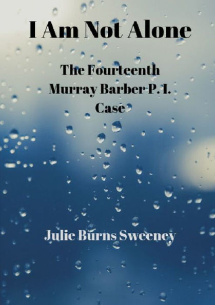 I Am Not Alone : The 14Th Murray Barber P. I. Case
