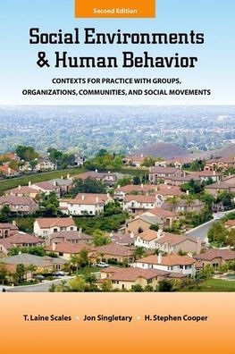 Social Environments And Human Behavior: Contexts For Practice With Groups, Organizations, Communities, And Social Movements