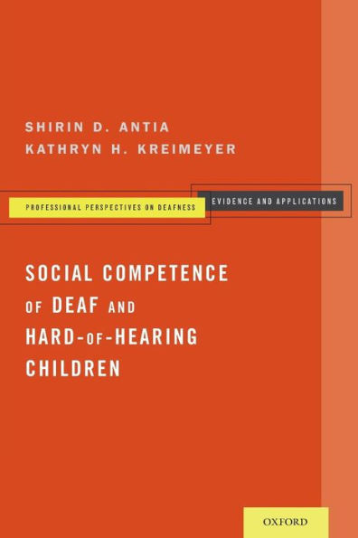 Social Competence Of Deaf And Hard-Of-Hearing Children (Professional Perspectives On Deafness: Evidence And Applications)