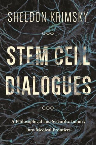 Stem Cell Dialogues: A Philosophical And Scientific Inquiry Into Medical Frontiers