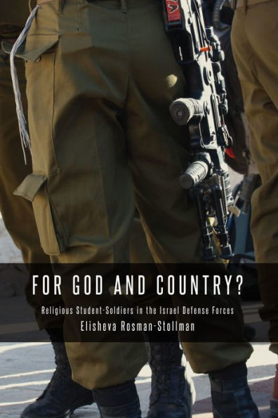 For God And Country?: Religious Student-Soldiers In The Israel Defense Forces (Binah Yitzrit Foundation Series In Israel Studies)