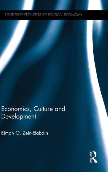 Economics, Culture And Development (Routledge Frontiers Of Political Economy)
