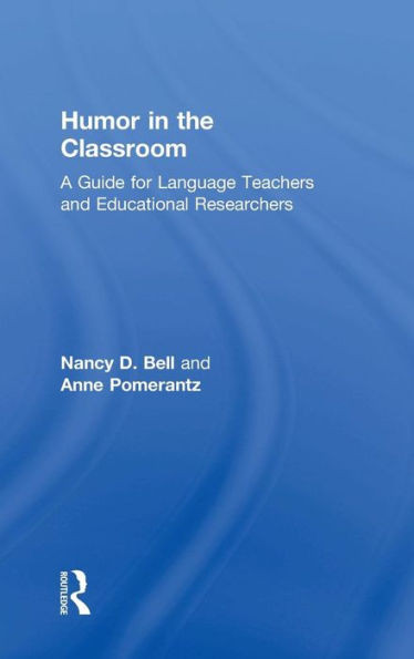Humor In The Classroom: A Guide For Language Teachers And Educational Researchers