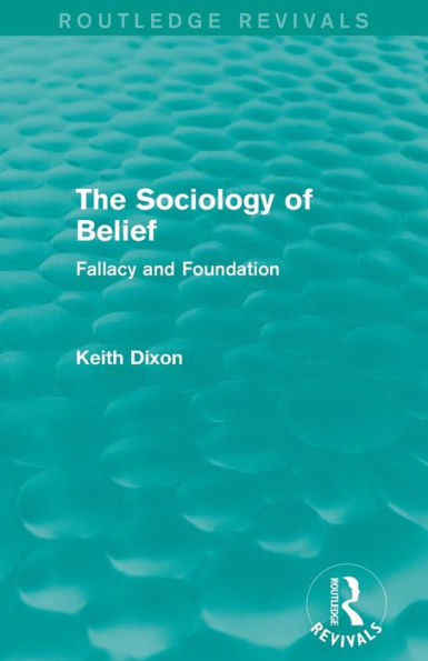 The Sociology Of Belief (Routledge Revivals): Fallacy And Foundation