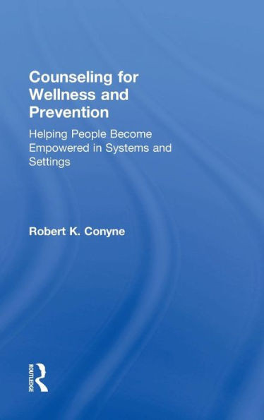 Counseling For Wellness And Prevention: Helping People Become Empowered In Systems And Settings
