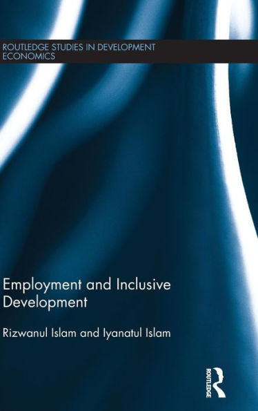 Employment And Inclusive Development (Routledge Studies In Development Economics)