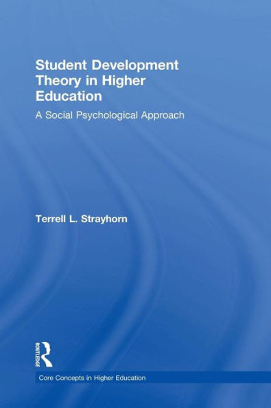 Student Development Theory In Higher Education: A Social Psychological Approach (Core Concepts In Higher Education)