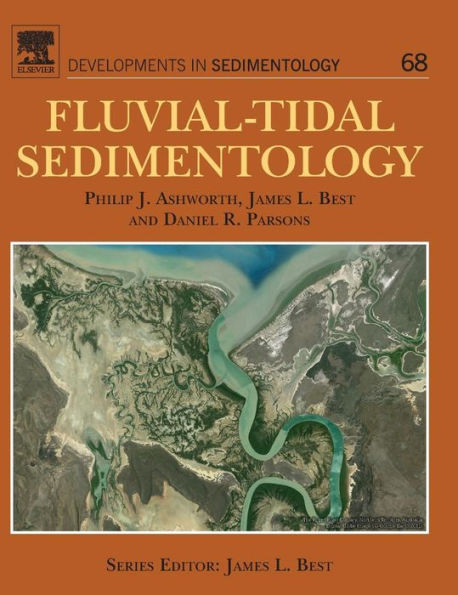 Fluvial-Tidal Sedimentology (Volume 68) (Developments In Sedimentology, Volume 68)