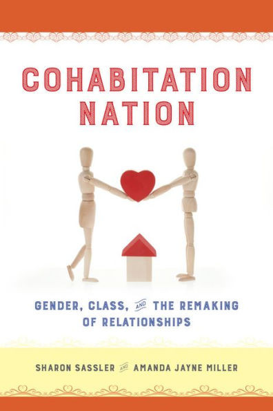 Cohabitation Nation: Gender, Class, And The Remaking Of Relationships
