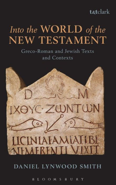 Into The World Of The New Testament: Greco-Roman And Jewish Texts And Contexts