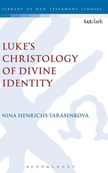 Luke'S Christology Of Divine Identity (The Library Of New Testament Studies, 542)