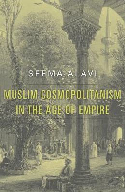 Muslim Cosmopolitanism In The Age Of Empire