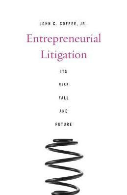 Entrepreneurial Litigation: Its Rise, Fall, And Future